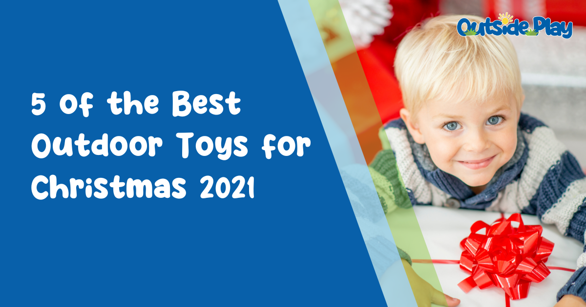 5 of the Best Outdoor Toys for Christmas 2021 Outside Play
