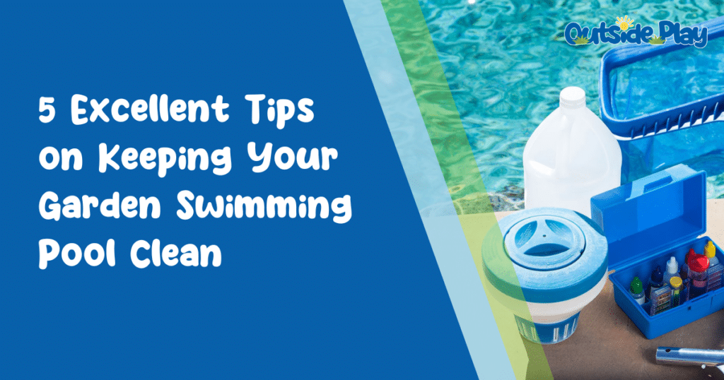 5 excellent tips on keeping your garden swimming pool clean