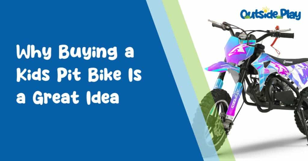 Why buying a kids pit bike is a great idea