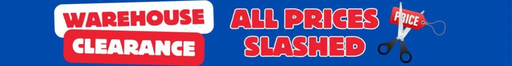 WAREHOUSE CLEARANCE EVERYTHING MUST GO